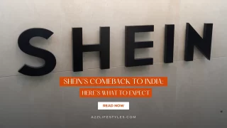 Shein’s Comeback to India: Here’s What to Expect